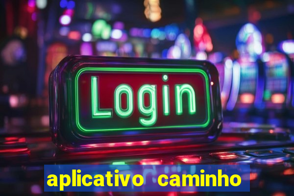 aplicativo caminho da sorte